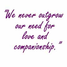 "We never outgrow our need for love and companionship."
