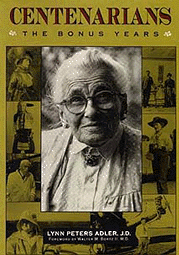 Centenarians: The Bonus Years by Lynn Peters Adler, J.D.